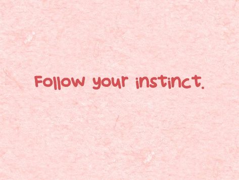 Follow your instinct. Intuition Tattoo, Instinct Quotes, Follow Your Intuition, Killer Instinct, Wide Awake, Just Be You, Meaningful Words, Be Yourself Quotes, Beautiful Images