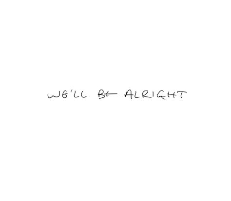 Well Be All Right Harry Styles Tattoo, Always You Tattoo, Love Related Tattoos, Cute Harry Styles Tattoos, Tattoo Ideas Harry Styles Inspired, We’ll Be All Right Harry Styles Tattoo, Harry Styles Quote Tattoo, Harry Handwriting, Tattoo Handwriting