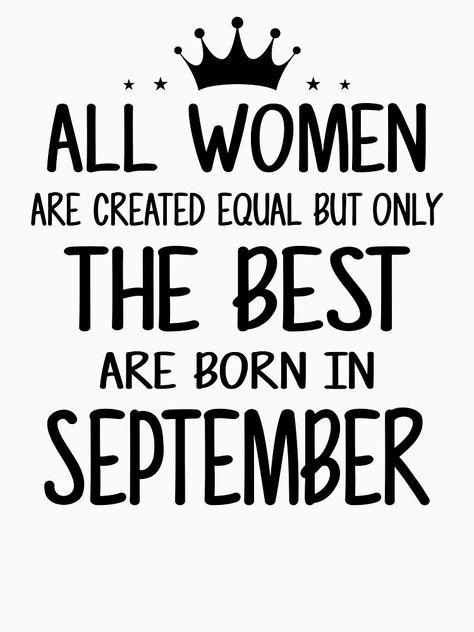 September Born Facts, September Facts, September Born Quotes, Virgo Month, September Birthday Month, September Birthday Quotes, Born Quotes, People Born In September, Queens Are Born In September