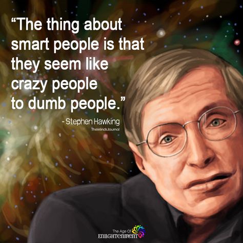 Top 22 Stephen Hawking Quotes and Lessons That Will Inspire You To Think Bigger and Never Get Discouraged In Life Smart People Quotes, Scientist Quote, Stephen Hawking Quotes, Think Bigger, Smart Quotes, Psychology Quotes, Genius Quotes, Einstein Quotes, E Mc2