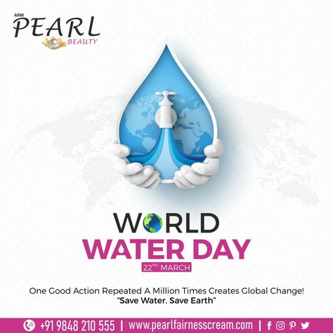 WORLD WATER DAY ONE GOOD ACTION REPEATED A MILLION TIMES CREATES GLOBAL CHANGE! "SAVE WATER. SAVE EARTH" www.pearlfairnesscream.com #PearlBeauty #PearlFairnessCream #WorldWaterDay #WaterDay #SaveWater #SaveLife #SaveWorld #SaveEarth #22March World Water Day Creative Ads, World Water Day Poster Design, Water Day Poster Design, World Water Day Creative, World Water Day Poster, Save Water Save Earth, Selfie Point, World Toilet Day, World Peace Day