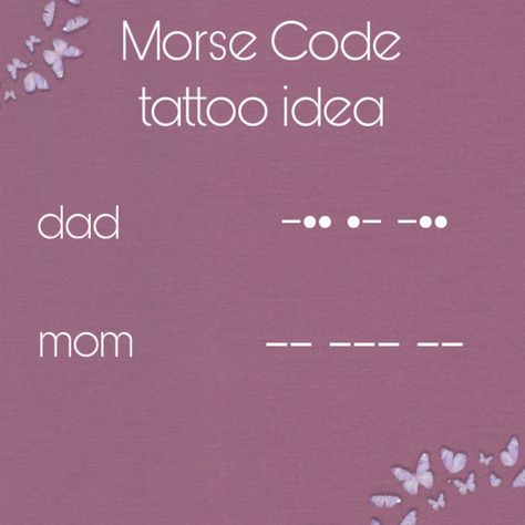 This is morse code for mom and dad. This could be a cute tattoo for yourself or it could be a matching tattoo! Mom In Morse Code, Morse Code Tattoo Ideas, Tattoo For Mom And Dad, Mom And Dad Tattoo, Braille Tattoo, Mum And Dad Tattoos, Code Tattoo, Morse Code Tattoo, Mother Son Tattoos