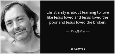 Rich Mullins Quotes, Keith Green, Rich Mullins, Rich Quotes, Spiritual Things, Ragamuffin, Love Like Jesus, Ministry Ideas, Biblical Inspiration