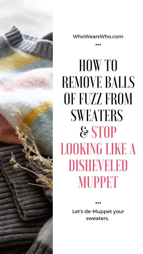 Got muppet sweaters? Fuzz balls or pills can quickly make your sweater go from sleek and elegant to a disheveled mess. But they aren't the end of your favorite sweater. Pills can form on any textile when the fibers of your garment get loose and stick together to form a little ball which then clings to your sweater. But cleaning up your knits doesn't have to be a time-consuming process. Let's bring new life to your favorite sweaters. How To Get Fuzz Balls Off Clothes, How To Depill A Sweater, How To Tighten Sweater Cuffs, How To Wash Sherpa Pullover, How To Remove Pilling From Sweaters, How To Unshrink Wool Sweater, Fix Hole In Cashmere Sweater, How To Remove Lint, Office Sweater