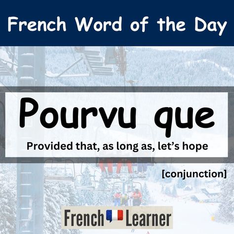 Pourvu que - Provided that | FrenchLearner Word of the Day French Conjunctions, Advanced French, Connecting Words, Weather Vocabulary, Food Vocabulary, Learning French, French Word, French Teacher, French Lessons