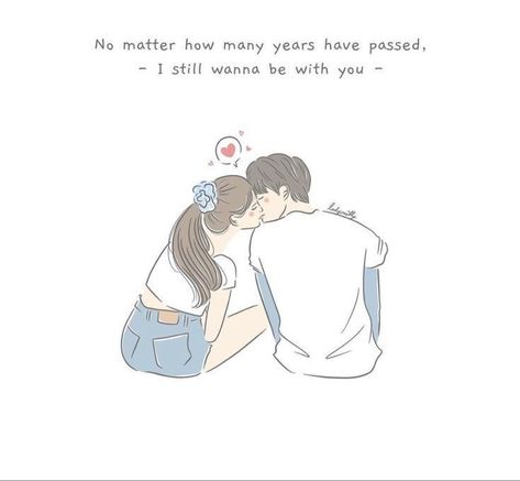 No matter how many years have passed, I still wanna be with you. Relationship Comics, Love Cartoon Couple, Cute Couple Comics, Cartoon Couple, Good Relationship Quotes, Cute Love Quotes For Him, Cute Couple Drawings, Cute Romantic Quotes, Cartoons Love