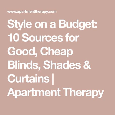 Style on a Budget: 10 Sources for Good, Cheap Blinds, Shades & Curtains | Apartment Therapy Diy Curtain Ideas, Curtains Apartment, Cheap Outdoor Furniture, Affordable Curtains, Affordable Windows, Affordable Outdoor Furniture, Diy Curtain, Cheap Blinds, Style On A Budget