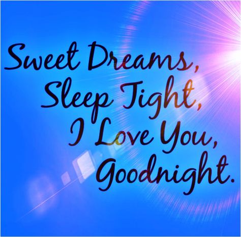 I Love You Sweet Dreams, Sweet Dreams Sleep Tight, Sweet Dream Quotes, Sweet Dreams My Love, Good Night I Love You, Lovely Good Night, Nite Nite, Sweet Dreams Baby, Good Vibes Quotes