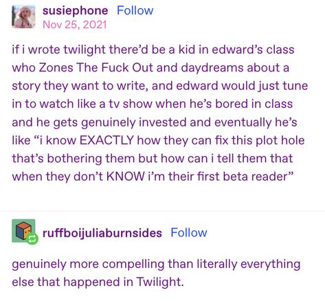 Textposts Tumblr Funny, Sims 4 Tumblr, Twilight Jokes, Twilight Funny, Tumblr Post, Book Writing Inspiration, Fandom Memes, Writing Dialogue, Writing Advice