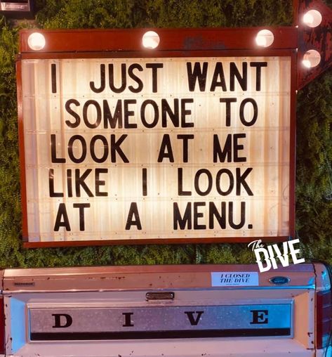 The Dive Bar Cave City KY. Daily motivational quotes. Funny. I just want someone to look at me like I look at a menu. Beer Chalkboard Art, Boutique Signs, Unbothered Quotes, Restaurant Quotes, Bar Reference, Backyard Pub, Chalkboard Bar, I Just Want Someone, Gin Quotes