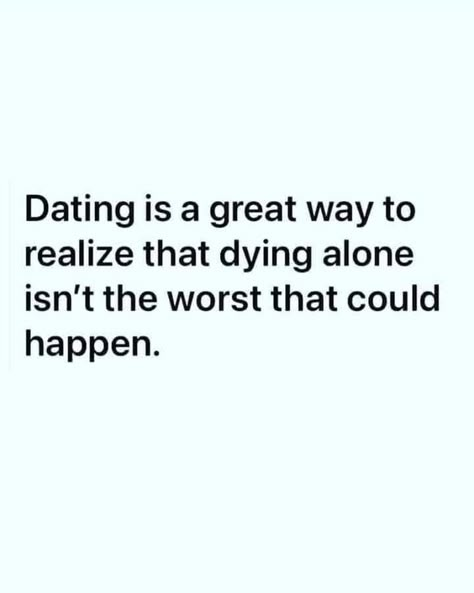 Dating Sucks Humor, Single Jokes, More To Life Quotes, Motivation Music, Belly Laughs, Dating Humor, Meaningful Words, Sarcastic Quotes, Man Humor