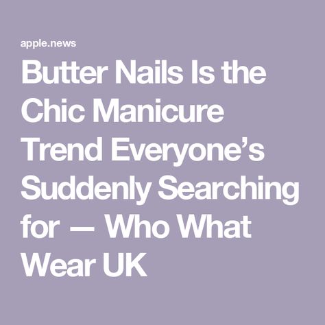 Butter Nails Is the Chic Manicure Trend Everyone’s Suddenly Searching for — Who What Wear UK Butter Nails Trend, Butter Nails, Chic Manicure, Nails Trend, Nail Polish Trends, Nail Trends, The Chic, Who What Wear, Nail Design