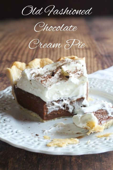 Old Fashioned Chocolate Pie, Homemade Chocolate Pie, My Country Table, Chocolate Cream Pie Recipe, Flaky Pie Crust Recipe, Homemade Pie Crust, Chocolate Pie Recipes, Chocolate Cream Pie, Country Table