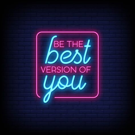 Be the best version of you neon signs st... | Premium Vector #Freepik #vector #abstract Be The Best Version Of Yourself Wallpaper, Neon Words Wallpaper, Neon Signs Quotes, Be The Best Version Of You, Neon Quotes, Neon Wall Art, Neon Words, Neon Logo, Whatsapp Wallpaper