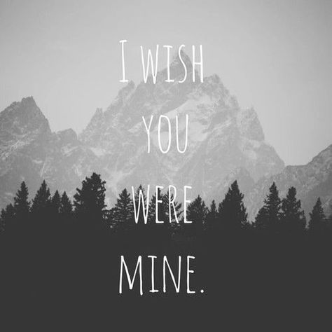 I Wish He Was Mine Quotes, Wish He Was Mine Quotes, If You Were Mine, Wish You Were Mine Quotes, If You Were Mine Quotes, You Changed Me Quotes, Wish You Were Mine, I Wish You Were Mine, You And Me Quotes