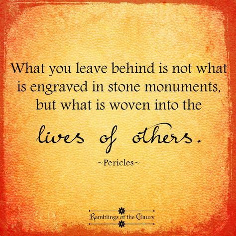 What you leave behind is not what is engraved in stone monuments but what is woven into the lives of others #Pericles #quote #life #legacy #compassion Legacy Quotes Inspiration, Genealogy Quotes, Legacy Quotes, Family History Quotes, Quotes About Family, Family History Book, Family Tree Genealogy, History Quotes, Leave Behind