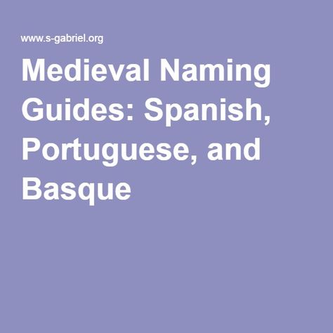 Medieval Naming Guides: Spanish, Portuguese, and Basque Basque Names, Portuguese Names, Medieval Names, Writers Block, Writing Tips, Baby Names, Sims 4, Writers, Persona