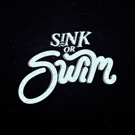 Sink or Swim Typos Quote, Small Tats, Typography Served, Swimming Quotes, Sink Or Swim, Beautiful Typography, Font Inspiration, Typeface Design, Word Design