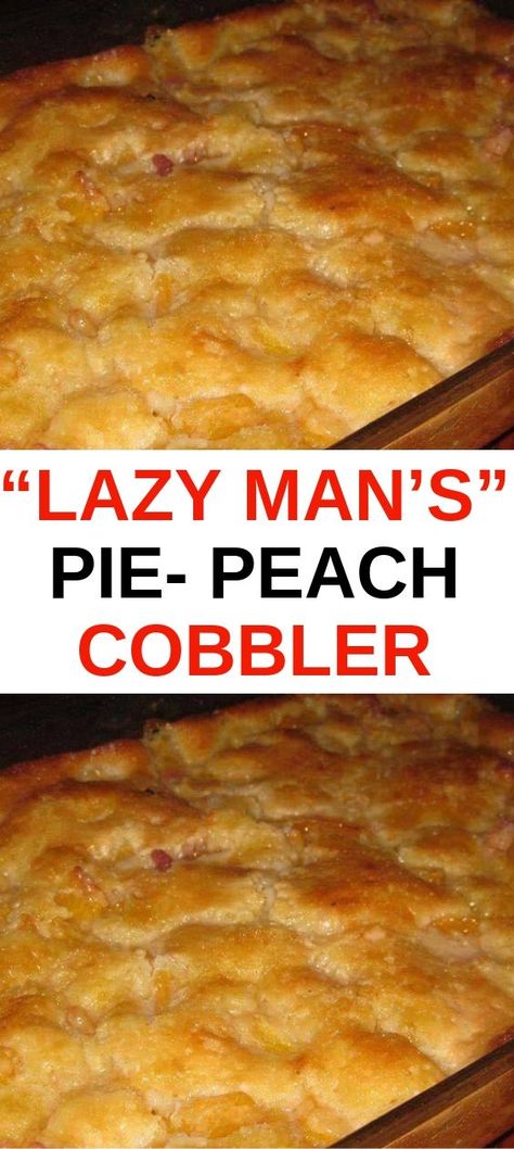 Peach Cobbler Pie, Canned Peach Cobbler Recipe, Peach Cobbler Ingredients, Cobbler Crust, Cobbler Recipes Easy, Lazy Man, Easy Peach Cobbler Recipe, Cobbler Easy, Peach Cobbler Easy