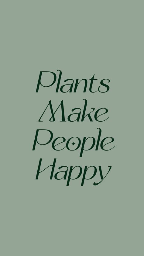 Plants make people happy positive quotes Plants Make People Happy, Plants Lover Quotes, Quotes About Plants, Happy Positive Quotes, Brick Books, Pants Quote, Spa Quotes, Plant Quotes, Dreamy Quotes