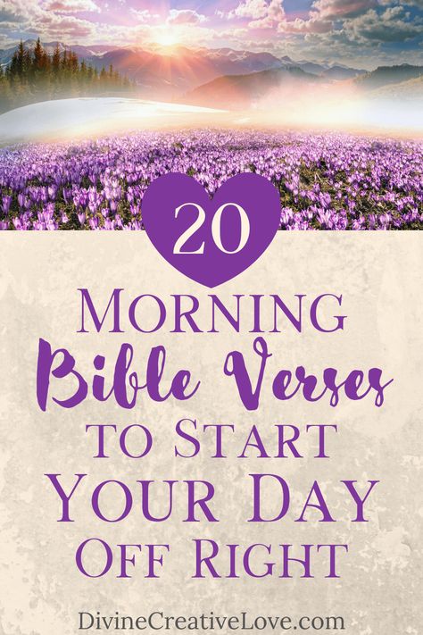 20 Morning Bible Verses to Start the Day | Divine Creative Love Bible Verse For Morning, Bible Verse To Start The Day, Good Bible Verses To Start Your Day, Morning Bible Verse To Start Your Day, Good Morning With Bible Verse, Encouraging Scripture For Women, Verses To Start The Day, Bible Quotes For Healing, Bible Verses For Love