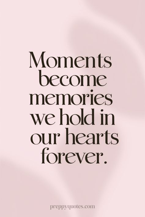 Memories Are Forever Quotes, Our Memories Quotes, Creating Memories Quotes, Special Moments Quotes, Memories With Friends Quotes, Best Moments Quotes, Beautiful Moments Quotes, Party Sayings, Moments Become Memories