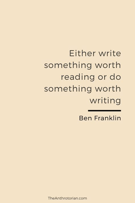 “Either write something worth reading or do something worth writing” —Ben Franklin  travel, quotes, adventure, inspiration Either Write Something Worth Reading Or Do Something Worth Writing, Bard Quotes, Journalism Quotes, Ben Franklin Quotes, Quotes Historical, Quotes By Writers, Franklin Quotes, Actors Quotes, Wilde Quotes