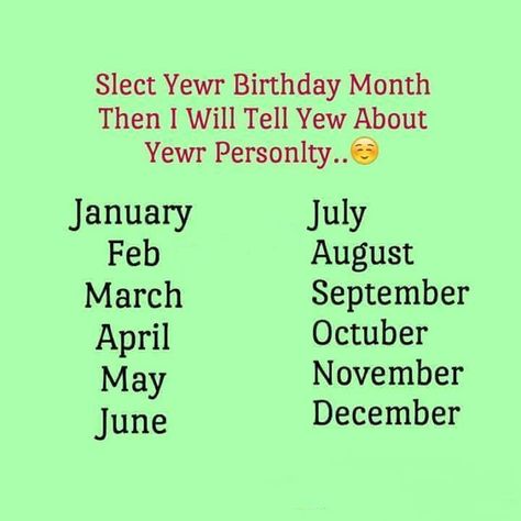 Select your Birthday month Your Birthday Month, Dare Games For Friends, Birthday Month Quotes, Birth Month Quotes, Bff Quotes Funny, Orange Julius, Funny Words To Say, Texas Roadhouse, Funny Questions