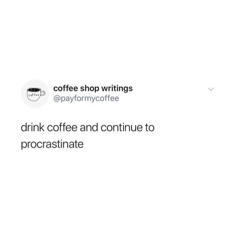 Coffee Tweets, Cover Playlist, Coffee Lover Humor, Starting A Coffee Shop, Never Getting Married, College Quotes, Coffee Queen, Literature Quotes, Relatable Tweets