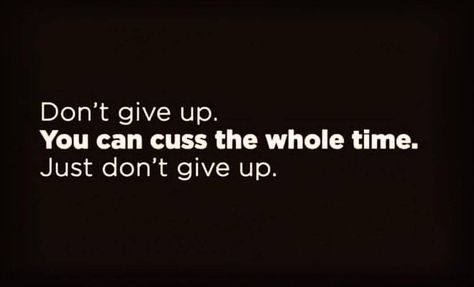 Swear Words Quotes, Don't Give Up Quotes, Giving Up Quotes, Cycling Quotes, Inspo Quotes, Cuss Words, Really Deep Quotes, Morning Motivation, Don't Give Up