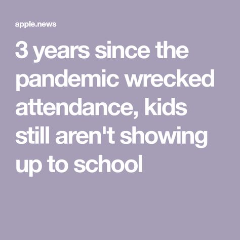 3 years since the pandemic wrecked attendance, kids still aren't showing up to school Take Attendance Reminder, Importance Of Attendance At School, Normal School, Show Up, Be Still, School Year, Education