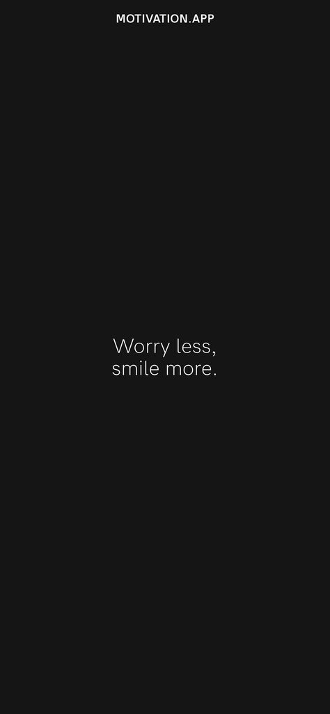 Smile More Quotes, Worry Less Smile More, Motivation App, Worry Less, More Quotes, Smile More, Daily Motivation, No Worries, Incoming Call