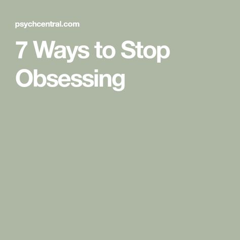 7 Ways to Stop Obsessing Mental Health Symptoms, Stop Obsessing, Psychology Tips, Medical Terms, Ask Yourself, Good Advice, Side Effects, Psychology, Learn More