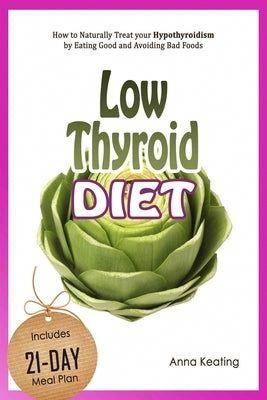 Low Thyroid Diet: How to Naturally Treat your Hypothyroidism by Εating Good and Avoiding Bad Foods Paperback Anna Keating Low Thyroid Diet: How to Naturally Treat your Hypothyroidism by &#917;ating Good and Avoiding Bad Foods. ISBN-13: 9781549989995. ISBN-10: 1549989995. Author: Keating, Anna. Publisher: Independently Published Low Thyroid Diet, Thyroid Healthy Foods, What Is Thyroid, Low Thyroid Symptoms, Low Thyroid Remedies, Memory Issues, Thyroid Recipes, Thyroid Remedies, Thyroid Supplements