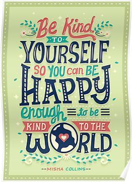 Be kind to yourself Poster Risa Rodil, Kindness Quotes, Typography Quotes, Be Kind To Yourself, Be Kind, The Words, Be Happy, Inspirational Words, Words Quotes