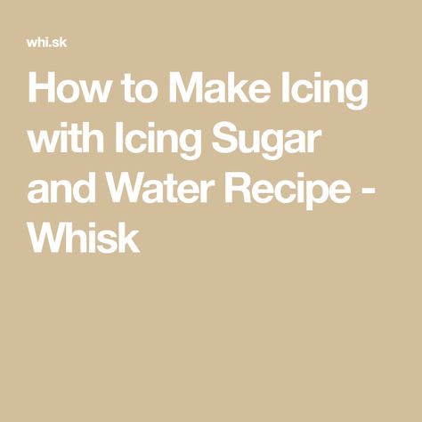 How to Make Icing with Icing Sugar and Water Recipe - Whisk Water Icing On Cake, Decorating Sugar Cookies, Easy Icing, How To Make Icing, Cookies Brownies, Bundt Cakes, Pancake Batter, Icing Sugar, Quick Breads