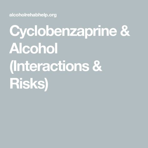 Cyclobenzaprine & Alcohol (Interactions & Risks) Muscle Twitching, Individual Counseling, Insurance Benefits, Counseling Psychology, Muscle Spasms, Group Therapy, Medical Help, Central Nervous System, Muscle Relaxer