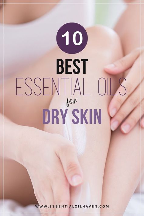 Extremely Dry Skin Remedies, Oils For Dry Skin, Essential Oils For Dry Skin, Best Oil For Dry Skin, Best Oils For Dry Skin, Body Oil Recipe Dry Skin, Best Body Oil For Dry Skin, Essential Oils Dry Skin, Food For Dry Skin