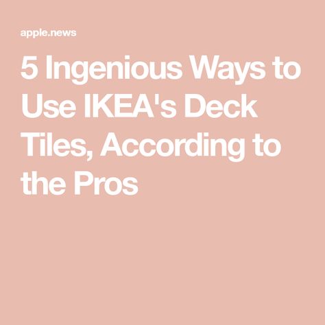 5 Ingenious Ways to Use IKEA's Deck Tiles, According to the Pros Ikea Decking Ideas, Ikea Decking Tiles, Runnen Floor Decking Ikea Hacks, Ikea Decking, Ikea Deck Tiles, Ikea Deck, Ikea Tiles, Ikea Outdoor, Tiles Ideas