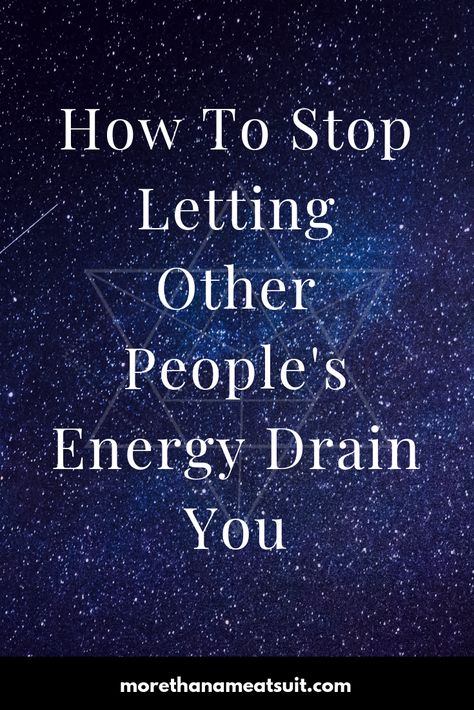 Feeling Other Peoples Energy, How To Read Peoples Energy, Draining Energy Quotes, Energy Draining People Quotes, Energy Draining People, Draining People, Prana Energy, People Energy, Energy Drain