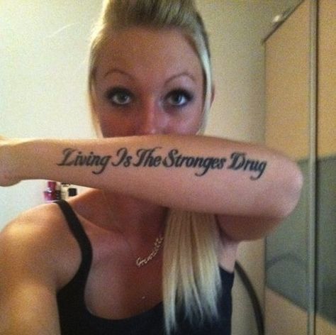 Living is my strongest drug Worlds Worst Tattoos, Misspelled Tattoos, Tattoos Gone Wrong, Tattoo Nightmares, Tattoo Mistakes, Terrible Tattoos, Strong Tattoos, Boys With Tattoos, Symbolic Meanings