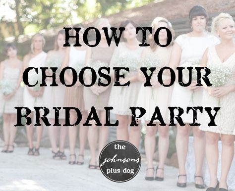 4 Tips For Choosing Your Bridal Party - Making Manzanita How To Ask Your Bridesmaids, Top Wedding Registry Items, Wedding Infographic, Wedding To Do List, Ship Wedding, Wedding List, Inexpensive Wedding, Wedding Planning Websites, Wedding Bridal Party