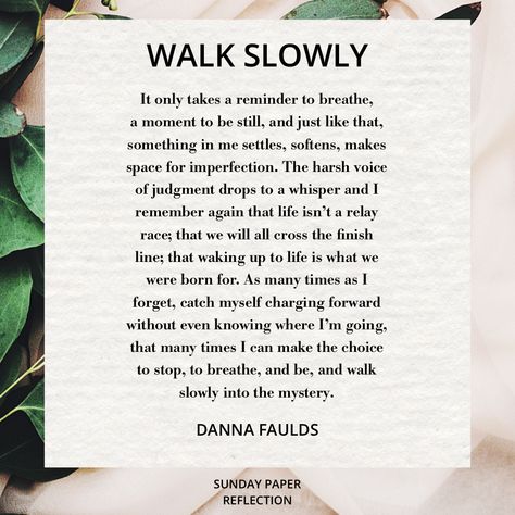 Walk Slowly by Danna Faulds Danna Faulds, Savasana Quotes, Yoga Themes, Chakra Affirmations, Meditation Mantras, Teaching Yoga, Life Thoughts, Journal Quotes, Yin Yoga