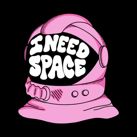 Astronaut Graphic Design, Needing Space, I Need Some Space, Out Of This World Art, I Need More Space, Give Me Space, Aesthetic Tshirt Print, Out Of This World Aesthetic, Out Of Space