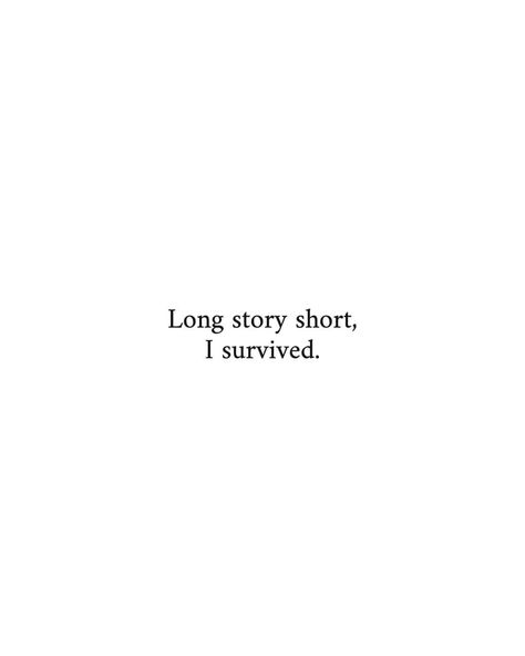 I Survived Tattoo Ideas, Long Story Short I Survived Taylor Swift, We Made It Quotes, Long Story Short Tattoo, Long Story Short I Survived Tattoo, Taylor Swift Sayings, Taylor Tattoo, Long Story Short I Survived, White Background Quotes