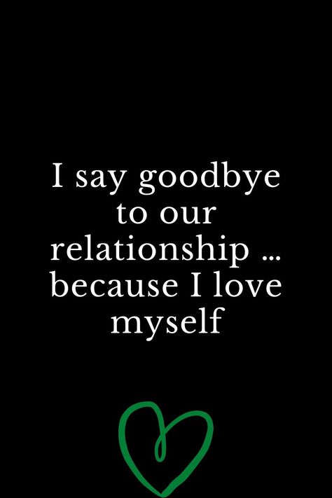 I say goodbye to our relationship … because I love myself I Love Myself Symbol, I Say Goodbye, I Love Myself, Proverbs Quotes, Dream Symbols, Love Myself, Our Relationship, Saying Goodbye, You Lied