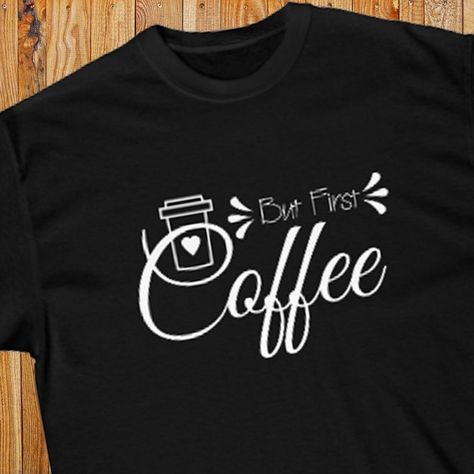 #butfirstcoffee #coffeeshirt #coffeelover #coffeetees Coffee Tees, Coffee Theme, Mother Shirts, Coffee Shirt, Coffee Tshirt, First Coffee, Group Boards, Typography Tshirt, But First Coffee