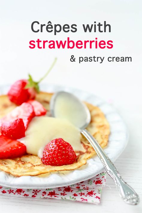 Crepes With Strawberries, Strawberry Crepes Recipe, Summer Brunch Recipes, Crêpe Recipe, Classic Scones Recipe, Strawberry Rhubarb Muffins, Summertime Food, Vanilla Pastry Cream, Strawberry Rhubarb Crumble