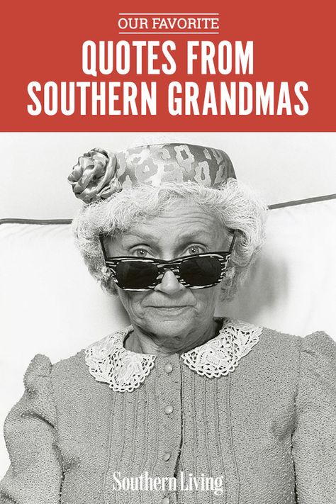 Southern Women Quotes, Grandmother Quotes Funny, Grandma Sayings, Grandma Quotes Funny, Funny Southern Sayings, Southern Phrases, Grandmother Quotes, Grandma Names, Grandma Quotes