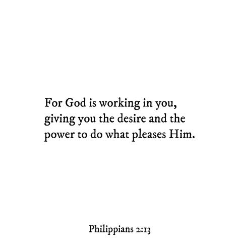 Philippians Quotes, Philippians 2 13, God Is Working, Philippians 2, For God So Loved The World, Verses Quotes, Bible Verses Quotes Inspirational, Verse Quotes, Bible Verses Quotes